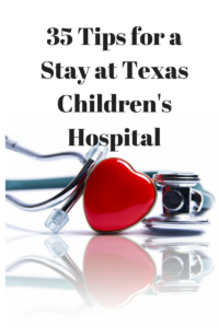 35 Tips for a Stay at Texas Children's Hospital