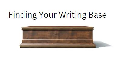 Finding Your Writing Base